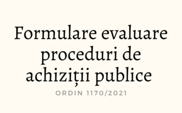 Formulare de evaluare proceduri achiziții publice Ordin 1170 din 2021